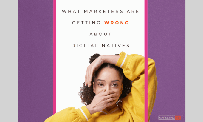 Digital Natives Aren’t Who Marketers Think They Are An image of a young woman with her hand over her mouth. A rectangular frame above her contains the following text: What Marketers Are Getting Wrong About Digital Natives.